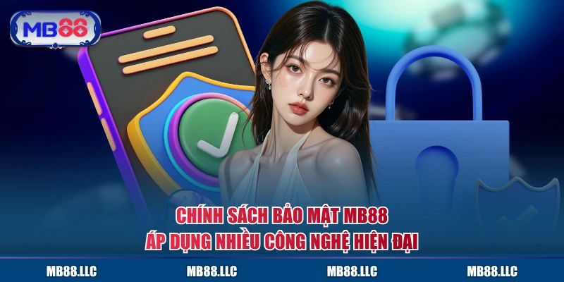Chính sách bảo mật MB88 áp dụng nhiều công nghệ hiện đại